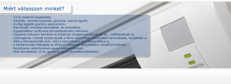 Több min 23 éve a piacon. Közvetlen a gyártóktól vásárolt termékek garanciával. <br>Válassza Ön is minőségi szolgáltatásainkat, vásároljon a Multikertől klímát beszereléssel akár 10 év garanciával!<br><br>